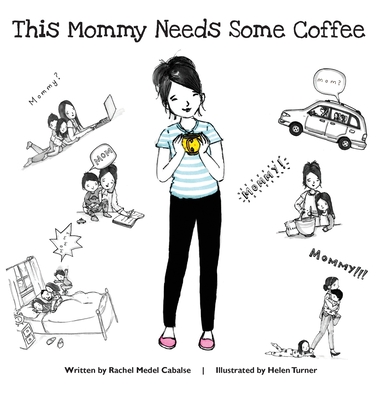 This Mommy Needs Some Coffee - Rachel Medel Cabalse