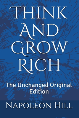 Think And Grow Rich: The Unchanged Original Edition - Napoleon Hill