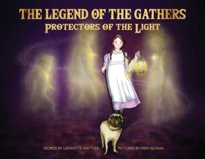 The Legend of the Gathers: Protectors of the Light - Lafayette Wattles
