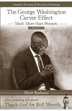 Coperta cărții 'The George Washington Carver Effect: -much more than peanuts- - Rhett Barbaree'