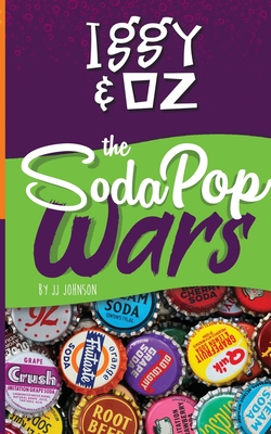 Iggy & Oz: The Soda Pop Wars: The Soda Pop Wars - J. J. Johnson