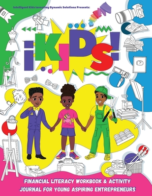 iKids Financial Literacy Workbook and Activity Journal for Young Aspiring Entrepreneurs - Ikids Enterprises Llc