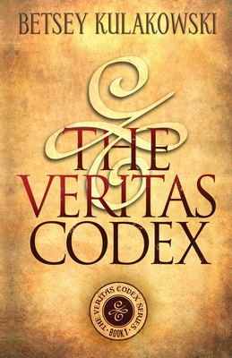 The Veritas Codex - Betsey Kulakowski