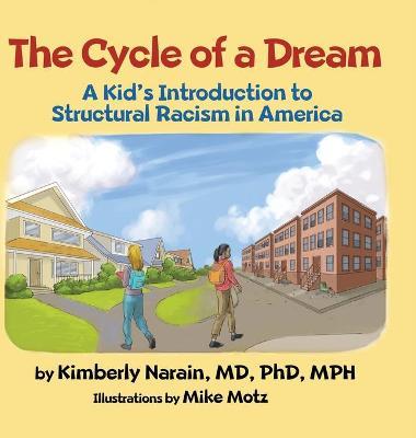 The Cycle of a Dream: A Kid's Introduction to Structural Racism in America - Kimberly Narain