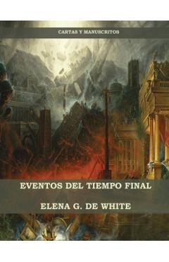 Eventos del Tiempo Final - Elena W. De White