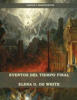Eventos del Tiempo Final - Elena W. De White