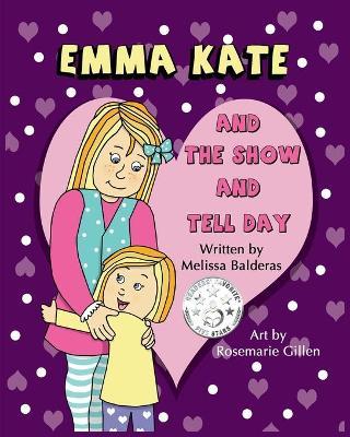 Emma Kate and The Show and Tell Day - Melissa Balderas