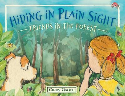 Hiding in Plain Sight - Friends in the Forest - Cindy Groce