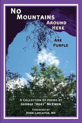 No Mountains Around Here Are Purple - George Hoey Mcewen