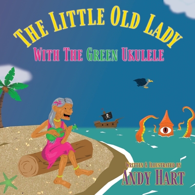 The Little Old Lady With The Green Ukulele - Andrew J. Hart