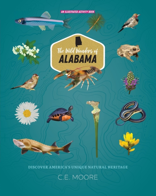 The Wild Wonders of Alabama - C. E. Moore