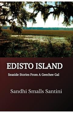 Coperta cărții 'Edisto Island: Seaside Stories From A Geechee Gal - Sandhi Smalls Santini'