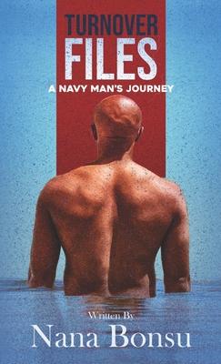Turnover Files: A Navy Man's Journey - Nana Bonsu