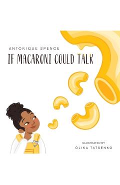 Coperta cărții 'If Macaroni Could Talk - Antonique Spence'