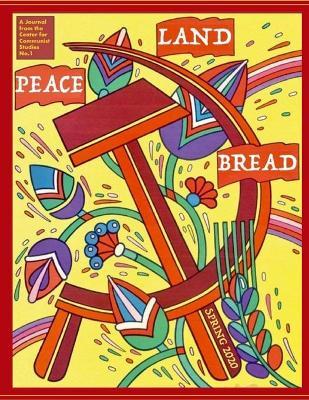 Peace, Land, and Bread: Issue 1 - Center For Communist Studies