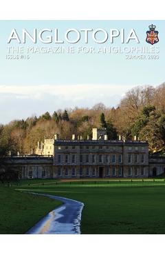 Coperta cărții 'Anglotopia Print Magazine - Issue 16 - The Magazine for Anglophiles - Anglotopia Llc'