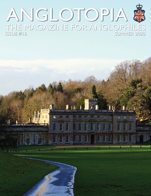 Coperta cărții 'Anglotopia Print Magazine - Issue 16 - The Magazine for Anglophiles - Anglotopia Llc'