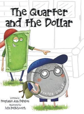 The Quarter and the Dollar - Stephanie Ann Depalma
