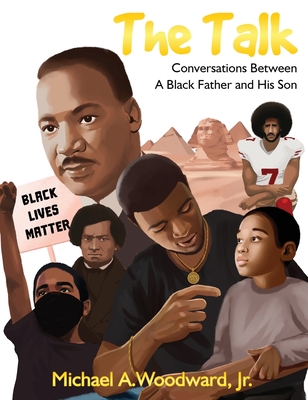 The Talk: Conversations Between A Black Father And His Son - Michael A. Woodward