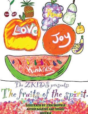 The Zkids presents the fruits of the spirit: The Fruits of the spirit - Marcus D. Sheffield