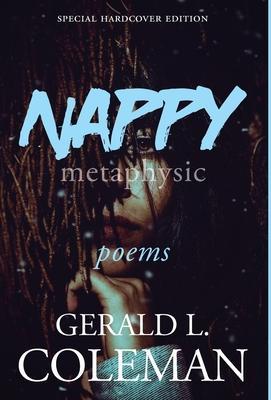 Nappy Metaphysic: Special Hardcover Edition - Gerald L. Coleman