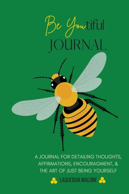 Be Youtiful Journal: A Gratitude Prayer Journal/Diary To Express and Understand Your Feelings (Green) - Laqueisha Malone