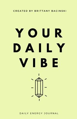 Your Daily Vibe Journal - Brittany Bacinski