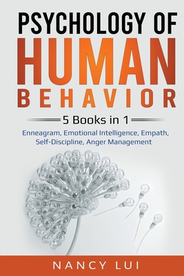 Psychology of Human Behavior: 5 Books in 1 - Enneagram, Emotional Intelligence, Empath, Self-Discipline, Anger Management - Nancy Lui
