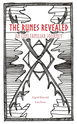 The Runes Revealed: an (un) familiar journey - Ingrid Kincaid