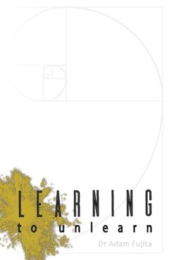 Coperta cărții 'Learning to Unlearn: A Step Away Towards Myself, and Thoughts on the Bottomless Ceiling of Accomplishment - Adam Fujita'