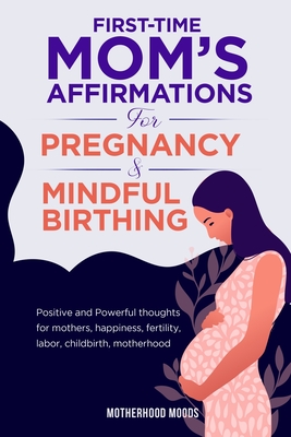 First time mom's affirmations for pregnancy and mindful birthing - Motherhood Moods