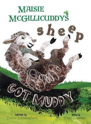 Maisie McGillicuddy's Sheep Got Muddy - Kelly Grettler