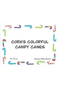 Coperta cărții 'Cora's Colorful Candy Canes - Dee L. Siruta'
