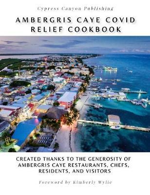 Ambergris Caye COVID Relief Cookbook - Kimberly Wylie