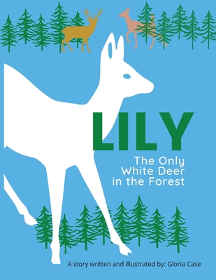 Lily: The Only White Deer in the Forest - Gloria Case