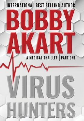 Virus Hunters 1: A Medical Thriller - Bobby Akart