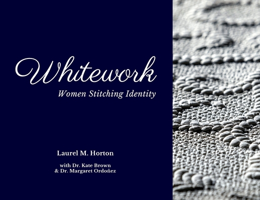 Whitework: Women Stitching Identity - Laurel Horton