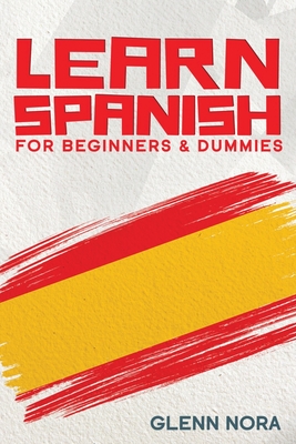 Learn Spanish for Beginners & Dummies - Glenn Nora