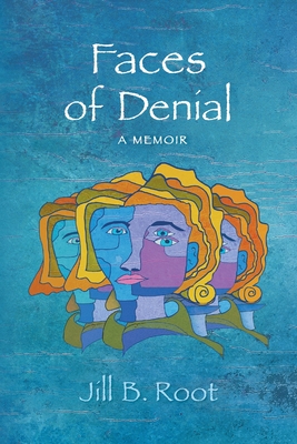 Coperta cărții 'Faces of Denial: A Memoir - Jill B. Root'