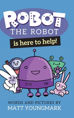 Robot the Robot is Here to Help! - Matt Youngmark