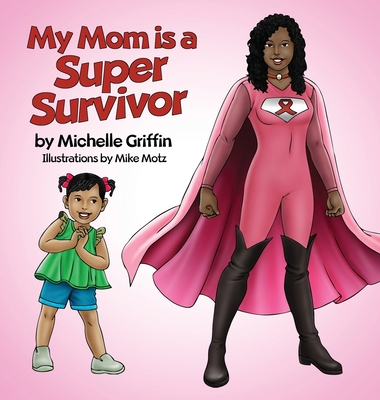 My Mom is a Super Survivor - Michelle Griffin