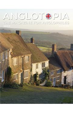 Coperta cărții 'Anglotopia Magazine - Issue #1 - Churchill, Wentworth Woodhouse, Dorset, George II, and More!: The Anglophile Magazine'