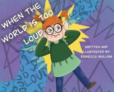 When The World Is Too Loud - Rebecca Mullins