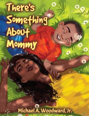 There's Something About Mommy - Michael A. Woodward