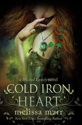 Cold Iron Heart: A Wicked Lovely Novel - Melissa Marr