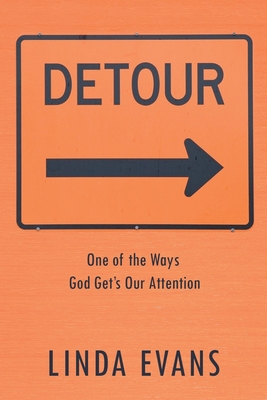 Detour: One of the Ways God Gets Our Attention - Linda Evans