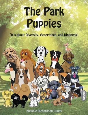 The Park Puppies: It's about Diversity, Acceptance, and Kindness - Melanie Richardson Dundy