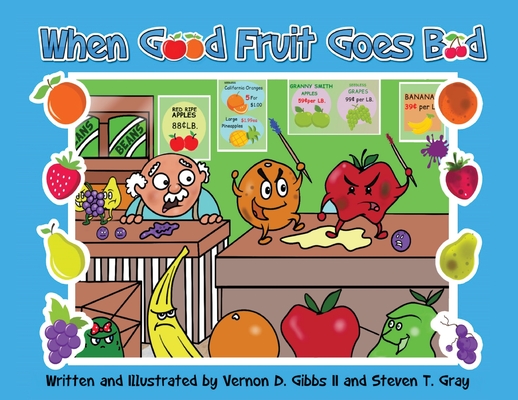 When Good Fruit Goes Bad - Vernon D. Gibbs