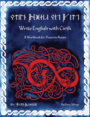 Write English with Cirth: A Workbook for Dwarven Runes - Fiona Jallings