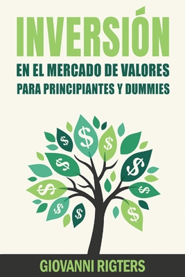 Inversi�n En El Mercado De Valores Para Principiantes Y Dummies [Stock Market Investing For Beginners & Dummies] - Giovanni Rigters